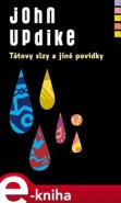 Tátovy slzy a jiné povídky - John Updike