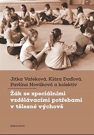 Žák se speciálními vzdělávacími potřebami v tělesné výchově - Jitka Vařeková, Klára Daďová, Pavlína Nováková, kolektiv