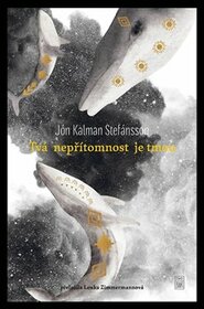 Tvá nepřítomnost je tmou - Jón Kalman Stefánsson