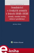 Soudnictví v českých zemích v letech 1848-1938 (soudy, soudní osoby, dobové problémy) - Michal Princ