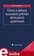 Účetní a daňové souvislosti přeměn obchodních společností - Jana Skálová