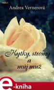 Kytky, stromy a můj muž - Andrea Vernerová