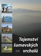 Tajemství šumavských vrcholů - František Nykles, Jan Stráský, Petr Mazný, Tomáš Bernhardt