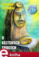 O keltských srdcích - Jaromíra Slezáková