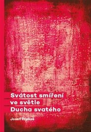 Svátost smíření ve světle Ducha svatého - Josef Prokeš