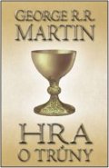 Hra o trůny - Píseň ledu a ohně 1 - George R.R. Martin