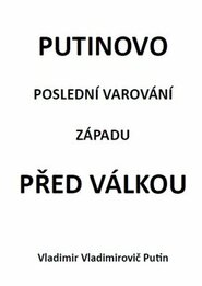 Putinovo poslední varování Západu před válkou - Vladimír Vladimirovi Putin