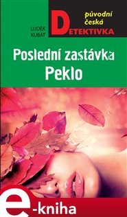 Poslední zastávka Peklo - Luděk Kubát