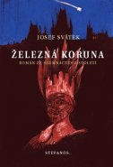 Železná koruna - Josef Svátek