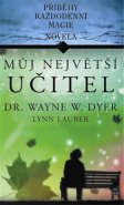 Můj největší učitel - Wayne W. Dyer, Lynn Lauber