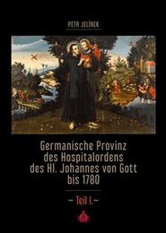 Germanische Provinz des Hospitalordens des Hl. Johannes von Gott bis 1780 - 1.díl - kol., Petr Jelínek