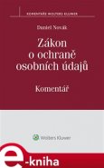 Zákon o ochraně osobních údajů a předpisy související (č. 101/2000 Sb.) - Komentář - Daniel Novák