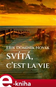 Svítá, c’est la vie - Erik Dominik Novák