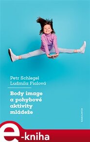 Body image a pohybové aktivity mládeže - Petr Schlegel, Ludmila Fialová