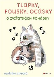 Tlapky, fousky, ocásky - Oldřiška Ciprová