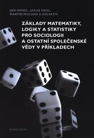 Základy matematiky, logiky a statistiky pro sociologii a ostatní společenské vědy v příkladech