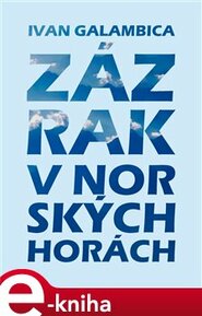 Zázrak v norských horách - Ivan Galambica