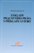 Základy pracovního práva s příklady a vzory - Marilla Kokešová