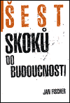 Šest skoků do budocnosti - Jan Fischer