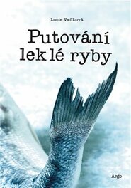 Putování leklé ryby - Lucie Vaňková