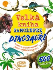 Velká kniha samolepek - Dinosauři - Claire Sipi