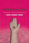 Ježíšova politika - John Howard Yoder