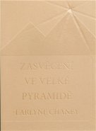 Zasvěcení ve Velké pyramidě - Earlyne Chaney