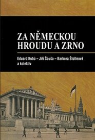 Za německou hroudu a zrno - Jiří Šouša, Barbora Štolleová, Eduard Kubů