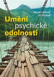 Umění psychické odolnosti - Jiří Kuchař, Marian Jelínek