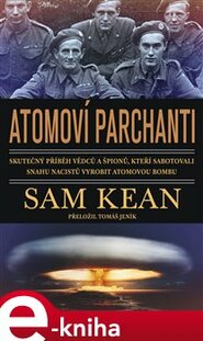 Atomoví parchanti - Sam Kean
