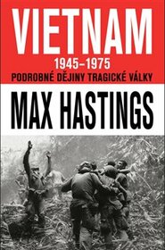 Vietnam 1945 - 1975 - Max Hastings