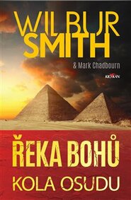 Řeka bohů - Kola osudu - Wilbur Smith