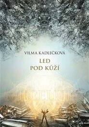 Mycelium II: Led pod kůží - Vilma Kadlečková