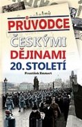 Průvodce českými dějinami 20. století - František Emmert