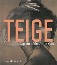 Karel Teige. Captain of the Avant-Garde