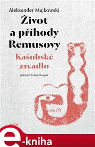 Život a příhody Remusovy - Aleksander Majkowski