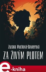 Za živým plotem - Zuzana Muchová-Daxnerová