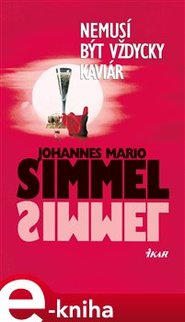 Nemusí být vždycky kaviár - Johannes Mario Simmel