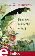 Podpis všech věcí - Elizabeth Gilbertová