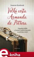 Velká cesta Armanda de Pottera - Joanna Scottová