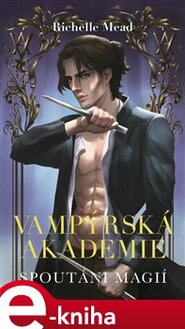 Vampýrská akademie 5 - Spoutáni magií - Richelle Mead