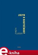 Jazyk a skutečnost - Vilém Flusser