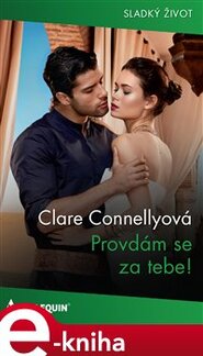 Provdám se za tebe! - Clare Connellyová