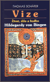 Vize - Život, dílo a hudba Hildegardy von Bingen - Thomas Schäfer