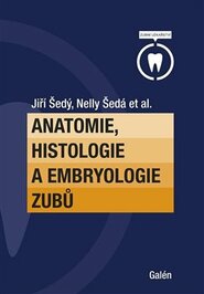Anatomie, histologie a embriologie zubů - Jiří Šedý, Nelly Šedá