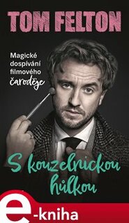 S kouzelnickou hůlkou: Magické dospívání filmového čaroděje - Tom Felton