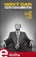 Nový car: Vzestup a vláda Vladimira Putina - Steven Lee Myers