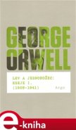 Lev a jednorožec : Eseje I. (1928–1941) - George Orwell