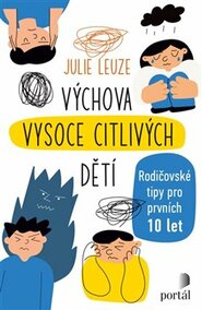 Výchova vysoce citlivých dětí - Julie Leuze