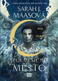 Půlměsíční město: Rod nebes a dechu - Sarah J. Maasová